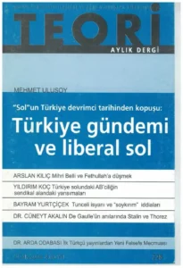 "sol"un türkiye devrimci tarihinden kopuşu: türkiye gündemi ve liberal sol | Teori Ocak 2009