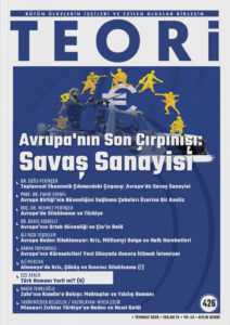 Avrupa'nın Son Çırpınışı: Savaş Sanayisi | Teori Temmuz 2025
