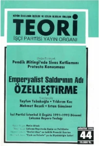 EMPERYALİST SALDIRININ ADI ÖZELLEŞTİRME | Teori Ağustos 1993