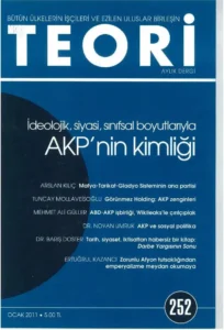 ideolojik, siyasi, sınıfsal boyutlarıyla akp'nin kimliği | Teori Ocak 2011
