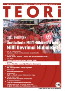 ÜRETİCİLERİN MİLLÎ HÜKÜMETİ İÇİN MİLLÎ DEVRİMCİ MUHALEFET | Teori Temmuz 2023